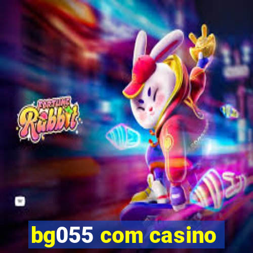 bg055 com casino